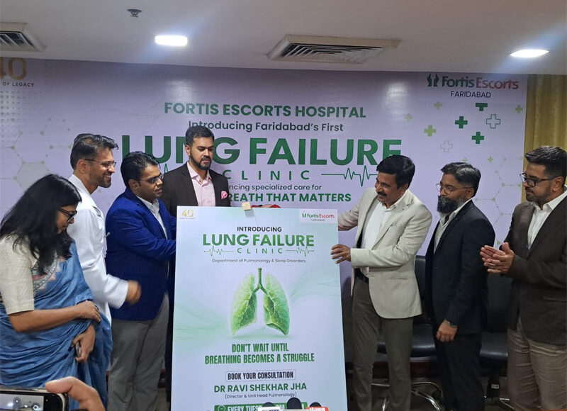 फोर्टिस एस्कॉर्ट्स फरीदाबाद ने एडवांस रेस्पीरेटरी एवं ट्रांसप्लांट केयर के लिए फरीदाबाद में लंग फेलियर क्लीनिक का शुभारंभ किया
